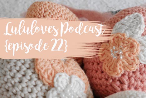 Lululoves Crochet Podcast