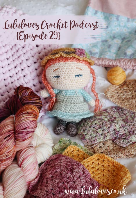 Lululoves Crochet Podcast | Episode 29