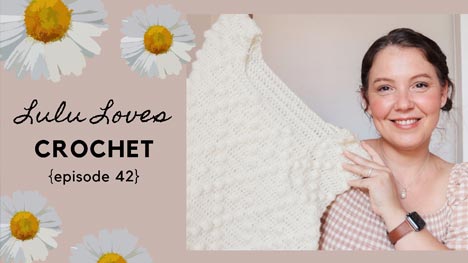 Lululoves Crochet Podcast | Episode 42