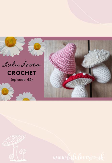 Lululoves Crochet Podcast Episode 43